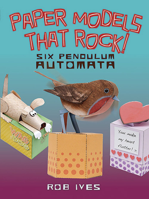 Paper Models That Rock! (Six Pendulum Automata) by Rob Ives, 9780486499444