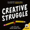Zen Pencils--Creative Struggle (Illustrated Advice from Masters of Creativity) by Gavin Aung Than, 9781449487225