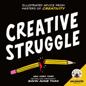 Zen Pencils--Creative Struggle (Illustrated Advice from Masters of Creativity) by Gavin Aung Than, 9781449487225