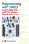Programming with STM32: Getting Started with the Nucleo Board and C/C++ by Donald Norris, 9781260031317
