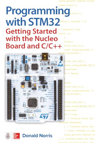 Programming with STM32: Getting Started with the Nucleo Board and C/C++ by Donald Norris, 9781260031317