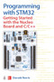Programming with STM32: Getting Started with the Nucleo Board and C/C++ by Donald Norris, 9781260031317