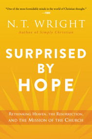Surprised by Hope (Rethinking Heaven, the Resurrection, and the Mission of the Church) - 9780062089977 by N. T. Wright, 9780062089977