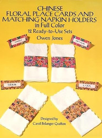 Chinese Floral Place Cards and Matching Napkin Holders in Full Color (12 Ready-to-Use Sets) by Owen Jones, 9780486269054