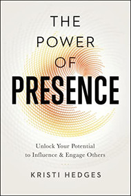 The Power of Presence (Unlock Your Potential to Influence and Engage Others) - 9780814437858 by Kristi Hedges, 9780814437858