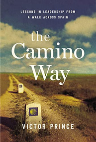 The Camino Way (Lessons in Leadership from a Walk Across Spain) by Victor Prince, 9780814438244