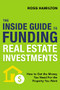 The Inside Guide to Funding Real Estate Investments (How to Get the Money You Need for the Property You Want) by Ross Hamilton, 9780814438855