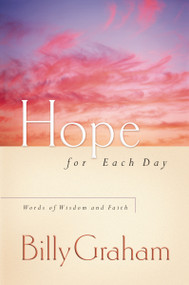 Hope for Each Day (Words of Wisdom and Faith (A 365-Day Devotional)) by Billy Graham, 9780849996207