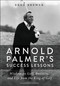 Arnold Palmer's Success Lessons (Wisdom on Golf, Business, and Life from the King of Golf) by Brad Brewer, 9780310352600