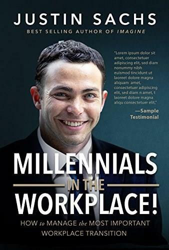 Millennials In the Workplace! (How to Manage the Most Important Workplace Transition) by Justin Sachs, Michael Carroll, 9781628654608
