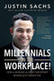 Millennials In the Workplace! (How to Manage the Most Important Workplace Transition) by Justin Sachs, Michael Carroll, 9781628654608