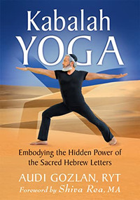 Kabalah Yoga (Embodying the Hidden Power of the Sacred Hebrew Letters) by Audi Gozlan, Shiva Rea, 9781626259379