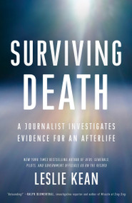 Surviving Death (A Journalist Investigates Evidence for an Afterlife) by Leslie Kean, 9780451497147