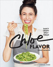 Chloe Flavor (Saucy, Crispy, Spicy, Vegan: A Cookbook) by Chloe Coscarelli, Michael Symon, 9780451499622