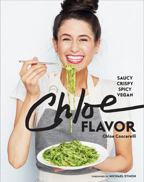 Chloe Flavor (Saucy, Crispy, Spicy, Vegan: A Cookbook) by Chloe Coscarelli, Michael Symon, 9780451499622