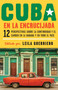 Cuba en la encrucijada / Cuba on the Verge: 12 Writers on Continuity and Change  in Havana and Across the (Spanish Edition) by Leila Guerriero, 9780525563228