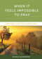 When it Feels Impossible to Pray (Prayers for the Grieving) by Thomas McPherson, 9781640600683