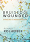 Bruised and Wounded (Struggling to Understand Suicide) by Ronald Rolheiser, 9781640600843