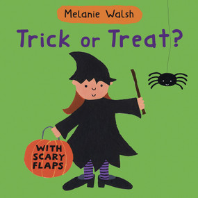 Trick Or Treat? ((An Interactive Lift-the-Flap Halloween Board Book for Toddlers, Preschoolers, and 1-2 Graders)) - 9780763642952 by Melanie Walsh, Melanie Walsh, 9780763642952