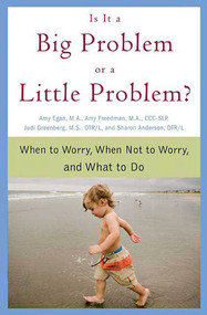 Is It a Big Problem or a Little Problem? (When to Worry, When Not to Worry, and What to Do) by Amy Egan, Amy Freedman, Judi Greenberg, Sharon Anderson, 9780312354121