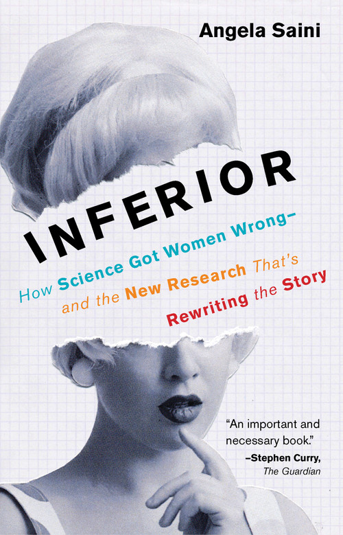 Inferior (How Science Got Women Wrong-and the New Research That's Rewriting the Story) - 9780807010037 by Angela Saini, 9780807010037