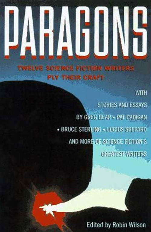 Paragons (Twelve Master Science Fiction Writers Ply Their Crafts) by Robin Wilson, 9780312156237