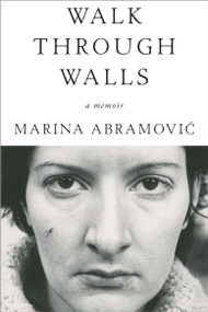 Walk Through Walls (A Memoir) - 9781101905067 by Marina Abramovic, 9781101905067