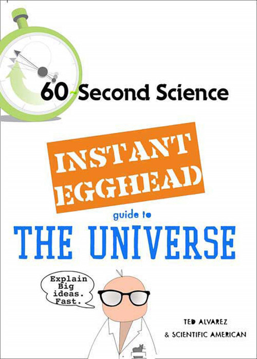 Instant Egghead Guide: The Universe (The Universe) by J.R. Minkel, Scientific American, George Musser, 9780312386375