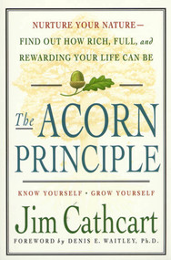 The Acorn Principle (Know Yourself, Grow Yourself) by Jim Cathcart, Denis E. Waitley, 9780312242848