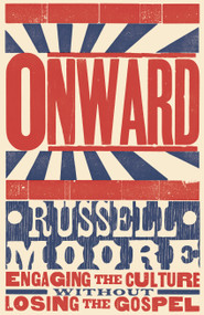 Onward (Engaging the Culture without Losing the Gospel) by Russell D. Moore, 9781433686177