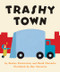 Trashy Town - 9780062491039 by Andrea Zimmerman, David Clemesha, Dan Yaccarino