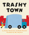 Trashy Town - 9780062491039 by Andrea Zimmerman, David Clemesha, Dan Yaccarino, 9780062491039