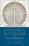 Integral Buddhism (And the Future of Spirituality) by Ken Wilber, 9781611805604