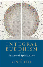 Integral Buddhism (And the Future of Spirituality) by Ken Wilber, 9781611805604