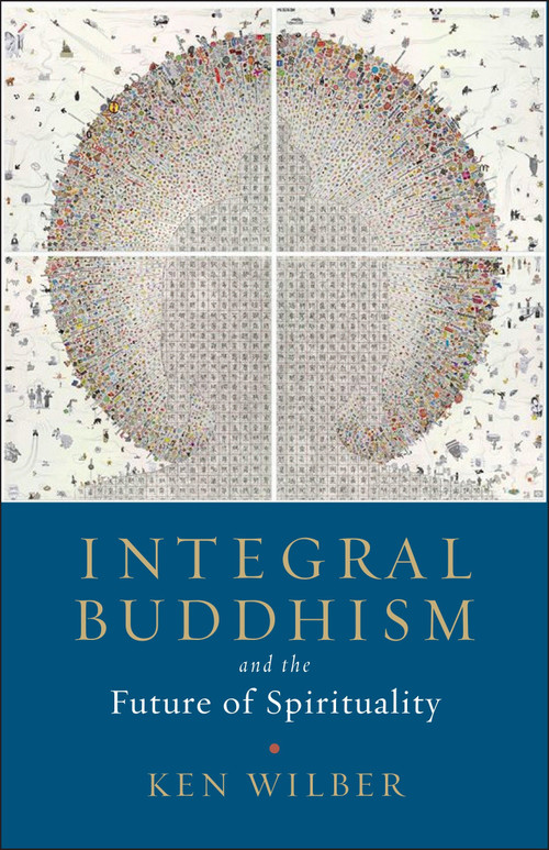 Integral Buddhism (And the Future of Spirituality) by Ken Wilber, 9781611805604