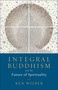 Integral Buddhism (And the Future of Spirituality) by Ken Wilber, 9781611805604