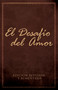 El Desafío del Amor (Edición Revisada y Aumentada) (Spanish Edition) by Stephen Kendrick, Alex Kendrick, 9781433681226
