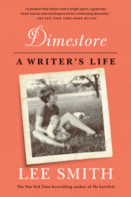 Dimestore (A Writer's Life) by Lee Smith, 9781616206468