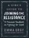 A Girl's Guide to Joining the Resistance (A Feminist Handbook on Fighting for Good) by Emma Gray, 9780062748089