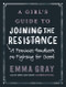 A Girl's Guide to Joining the Resistance (A Feminist Handbook on Fighting for Good) by Emma Gray, 9780062748089