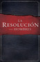 La Resolución para Hombres (Spanish Edition) by Stephen Kendrick, Alex Kendrick, Randy Alcorn, 9781433671586