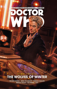 Doctor Who: The Twelfth Doctor: Time Trials Vol. 2: The Wolves of Winter by Richard Dinnick, Brian Williamson, Pasquale Qualano, Marcelo Salaza, Edu Menna, 9781785865398