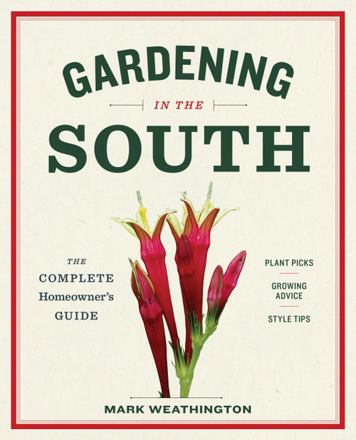 Gardening in the South (The Complete Homeowner's Guide) by Mark Weathington, 9781604695915