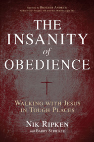 The Insanity of Obedience (Walking with Jesus in Tough Places) by Nik Ripken, 9781433673092