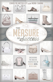 The Measure of Success (Uncovering the Biblical Perspective on Women, Work, and the Home) by Carolyn McCulley, Nora Shank, 9781433679926