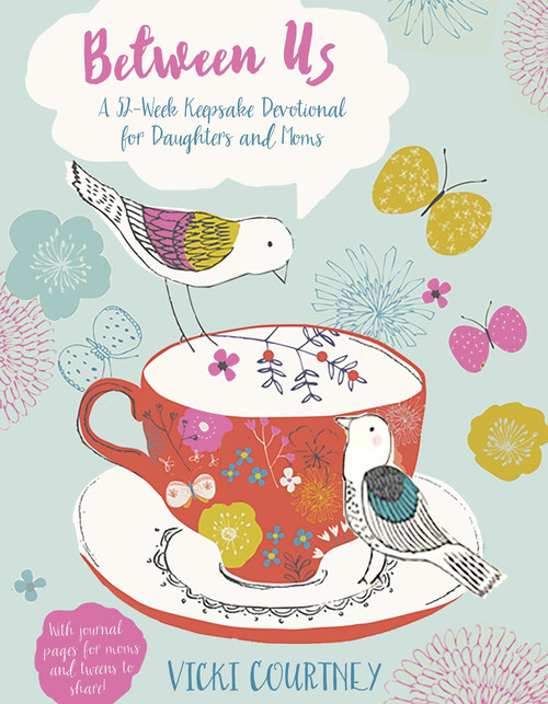 Between Us (A 52-Week Keepsake Devotional for Moms and Daughters) by Vicki Courtney, 9781433687891