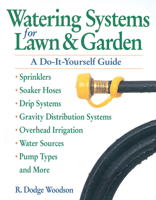 Watering Systems for Lawn & Garden (A Do-It-Yourself Guide) by R. Dodge Woodson, 9780882669069