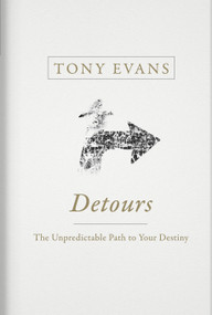Detours (The Unpredictable Path to Your Destiny) by Tony Evans, 9781433686597