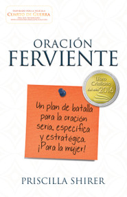 Oración ferviente (Un plan de batalla para la oración seria, especifica y estratégica.) (Spanish Edition) by Priscilla Shirer, 9781433691829