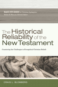 The Historical Reliability of the New Testament (Countering the Challenges to Evangelical Christian Beliefs) by Craig L. Blomberg, Robert B. Stewart, 9780805464375